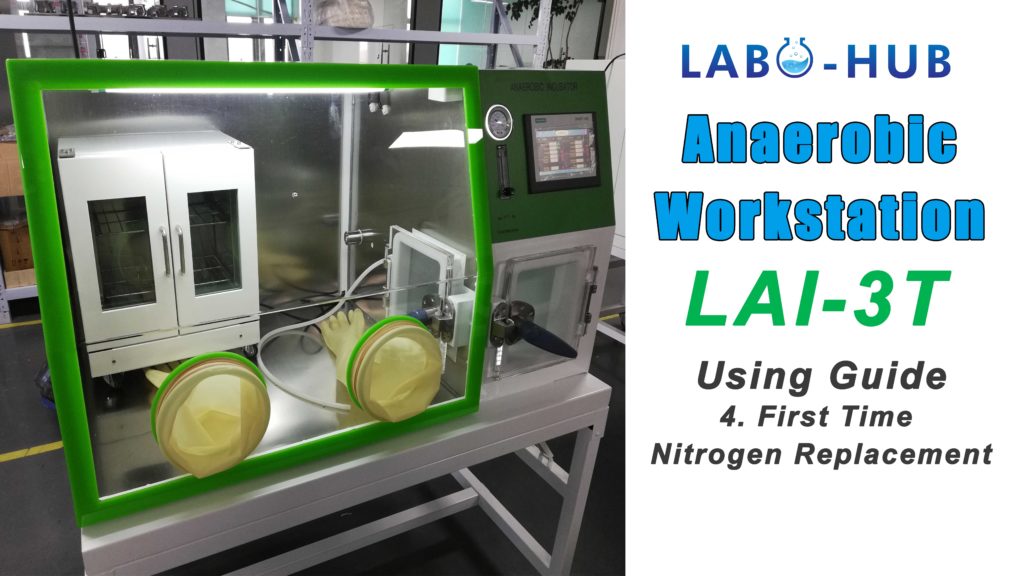 Anaerobic Workstation Using Guide – 4 First Time Nitrogen Replacement